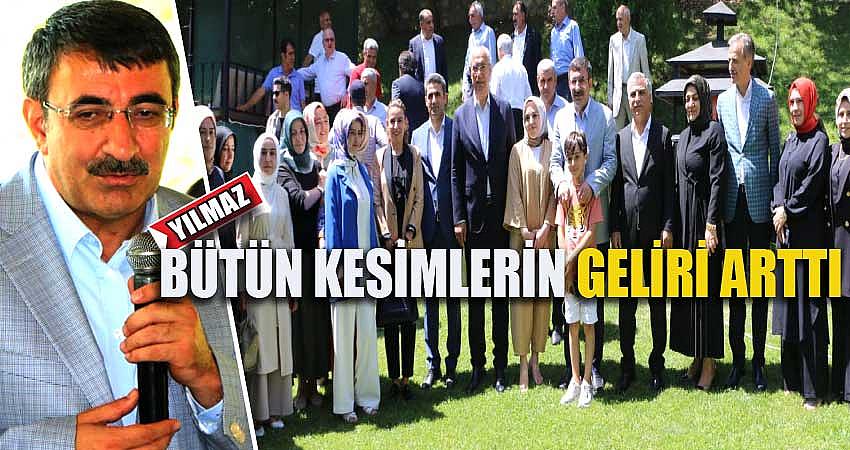 YILMAZ: BÜTÜN KESİMLERİN GELİRLERİ ARTTI