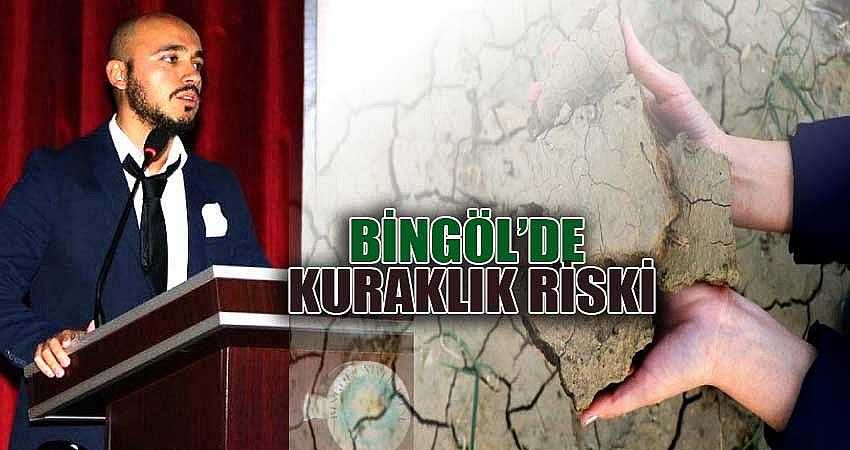 BİNGÖL’DE KURAKLIK RİSKİ