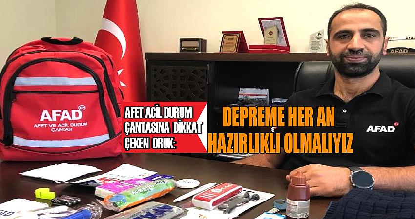 “DEPREME HER AN HAZIRLIKLI OLMALIYIZ”